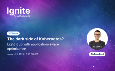 Ignite by Akamas: The dark side of Kubernetes? Light it up with application-aware optimization
